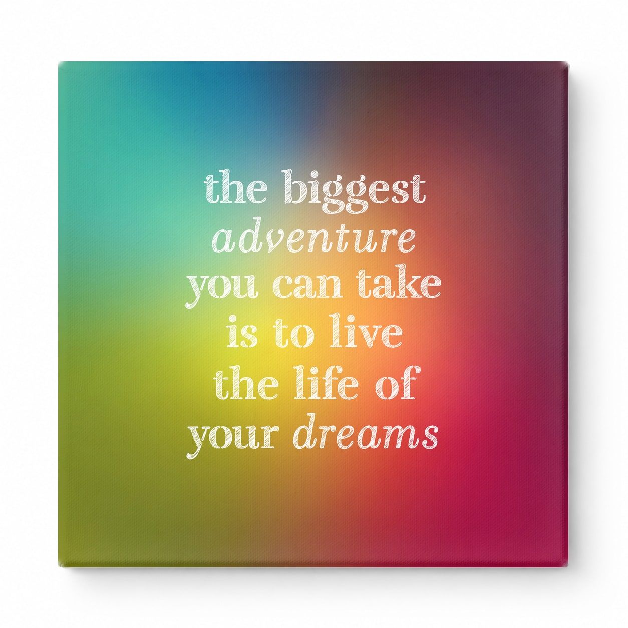 The Biggest Adventure You Can Take Is to Live the Life of Your Dreams — Distressed Chalkboard