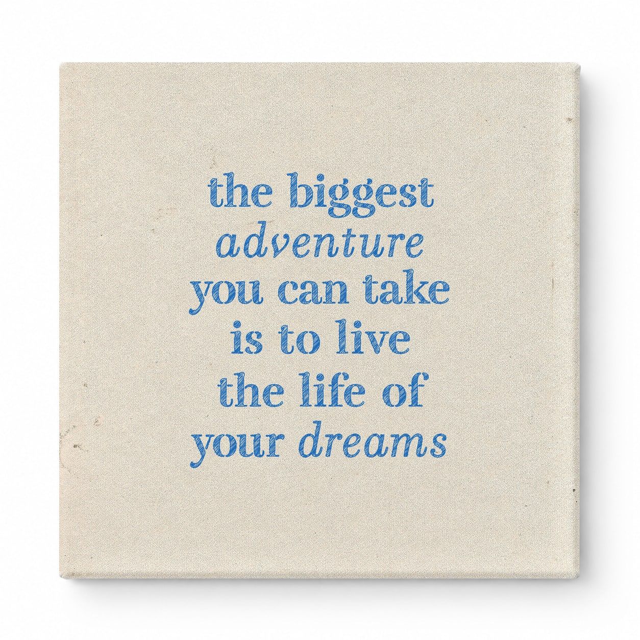 The Biggest Adventure You Can Take Is to Live the Life of Your Dreams — Distressed Chalkboard