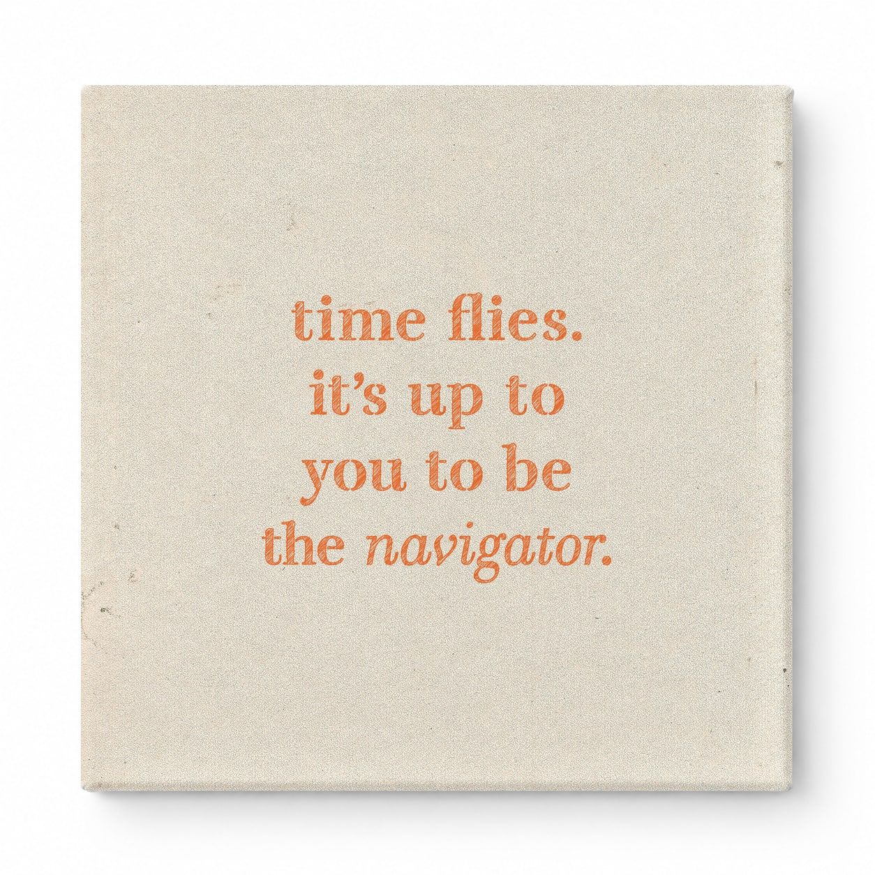 Time Flies. It's up to You to Be the Navigator — Chalkboard Lettering