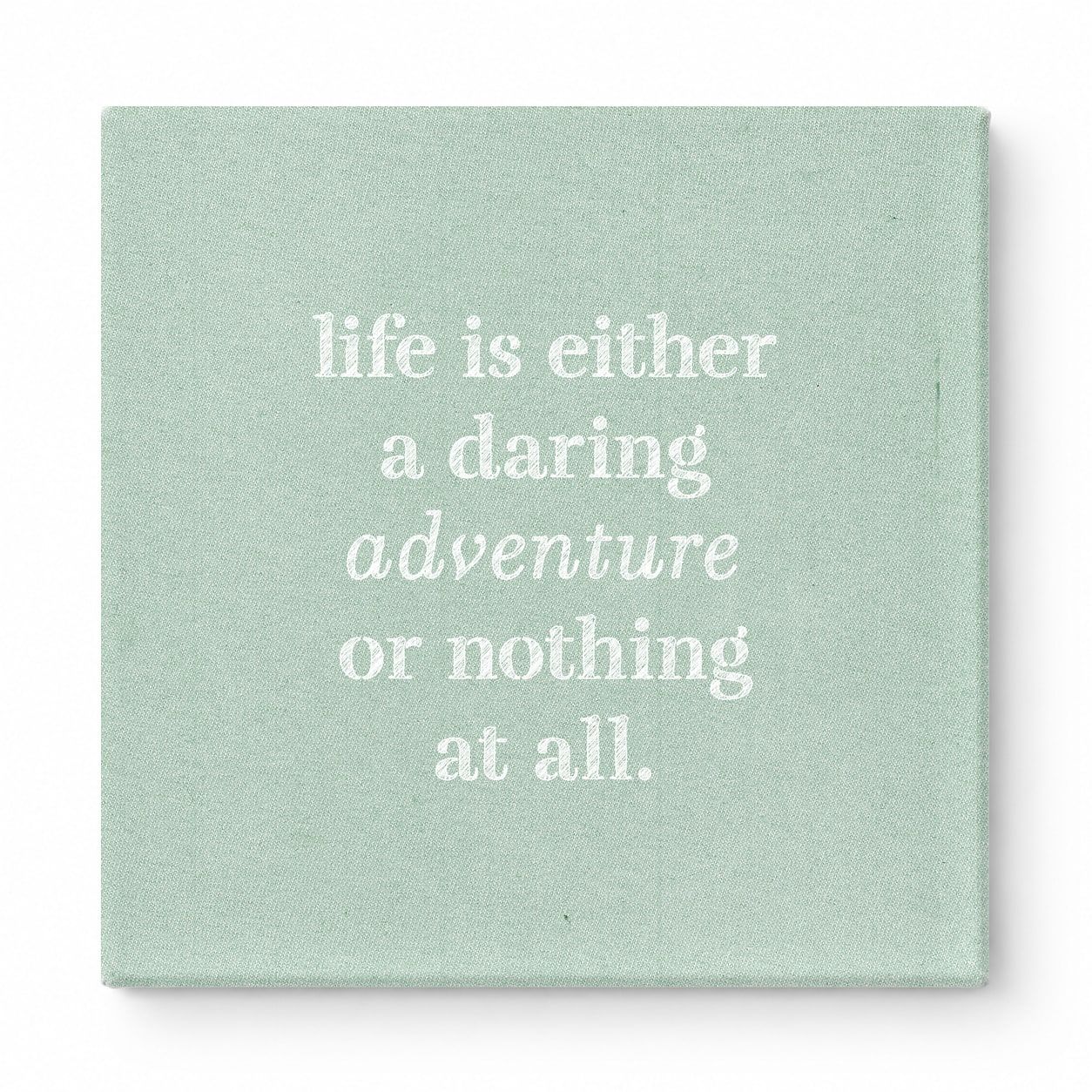 Life Is Either a Daring Adventure or Nothing at All — Aged Linen Texture