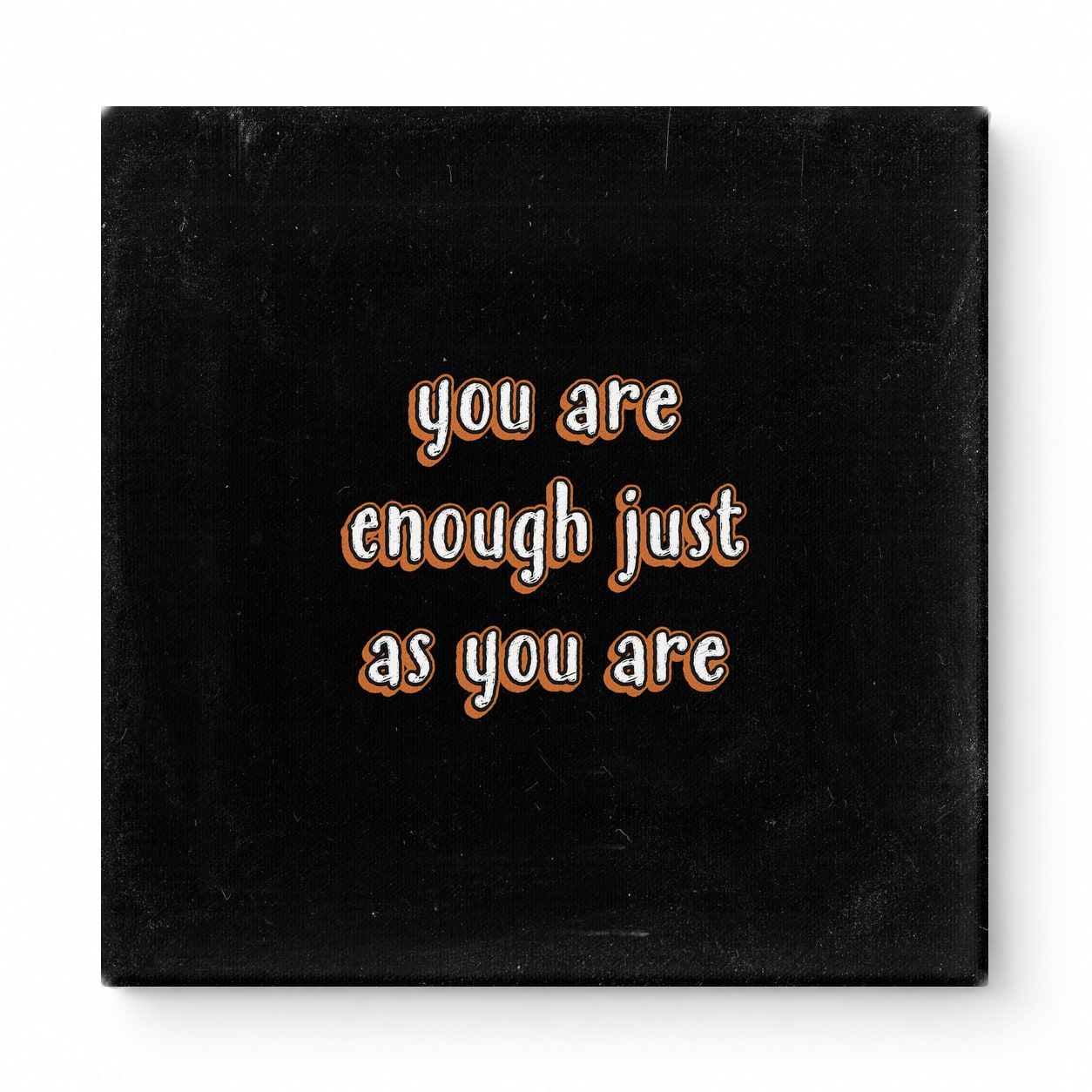 You Are Enough Just as You Are — Aged Parchment Letterpress