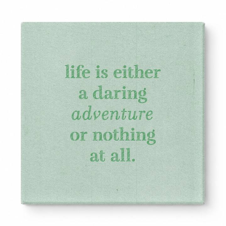 Life Is Either a Daring Adventure or Nothing at All — Aged Linen Texture