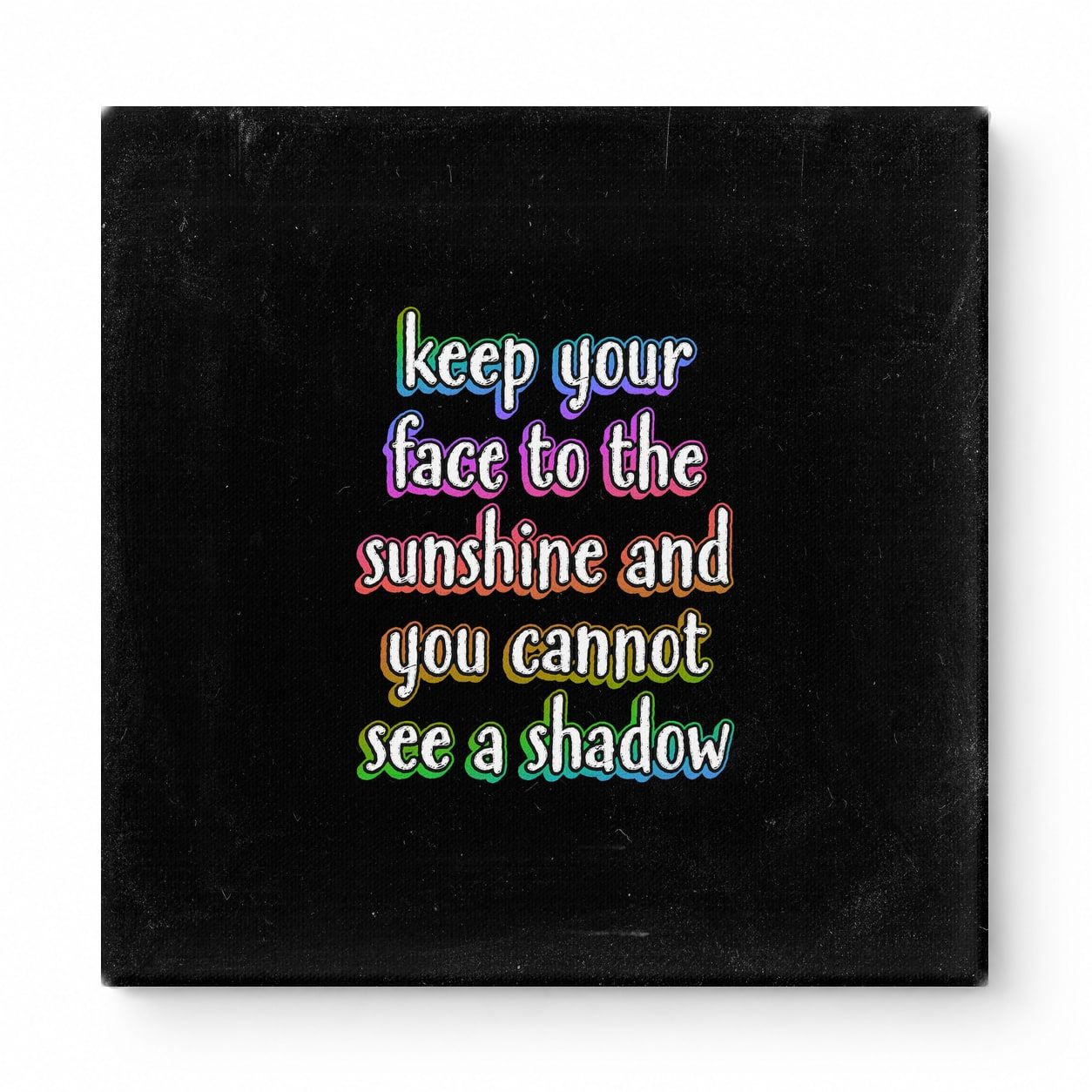 Keep Your Face to the Sunshine and You Cannot See a Shadow — Chalkboard Lettering