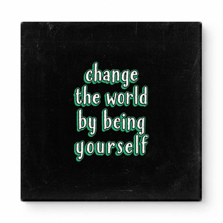 Change the World by Being Yourself — Worn Fabric Texture