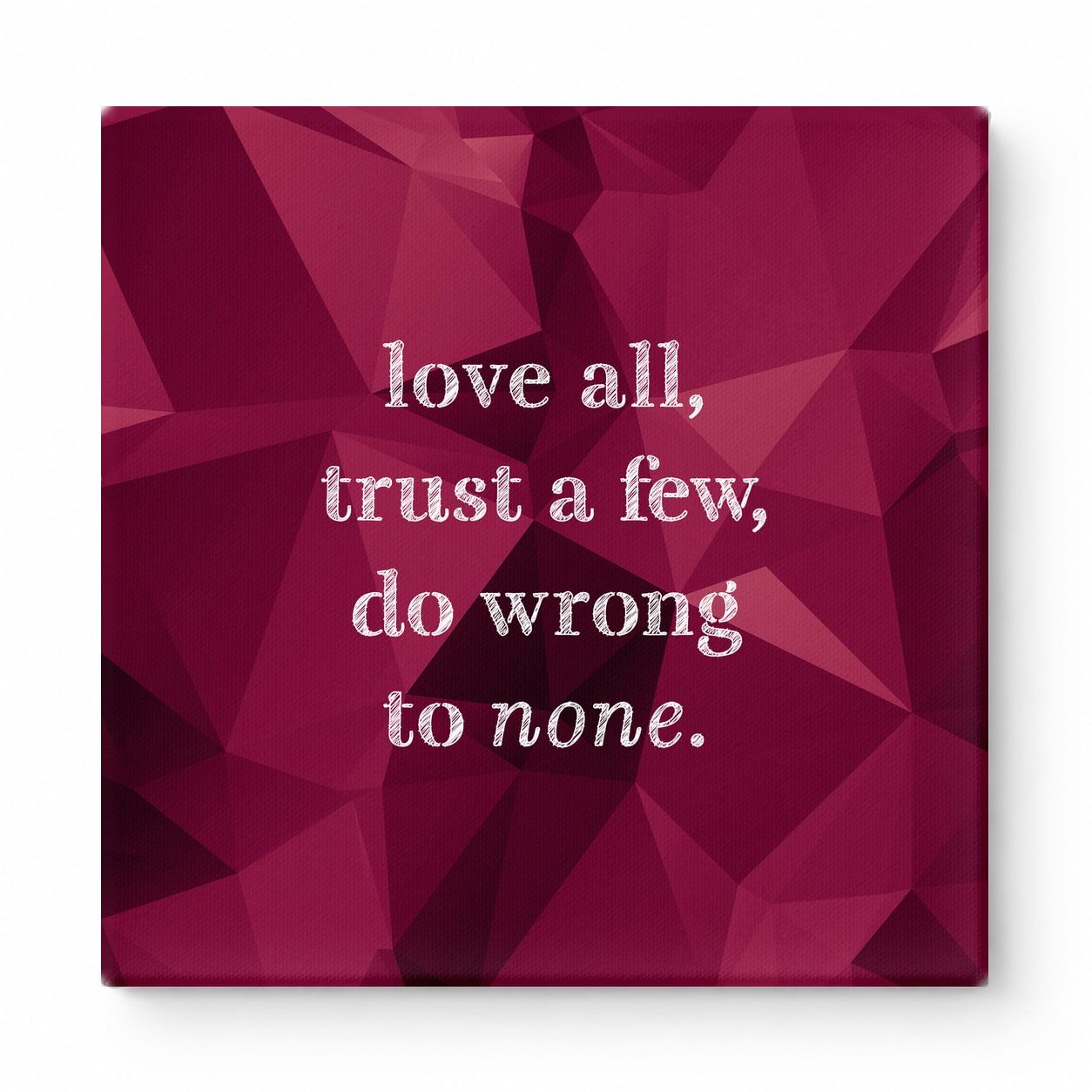 Love All, Trust a Few, Do Wrong to None — Chalkboard Lettering