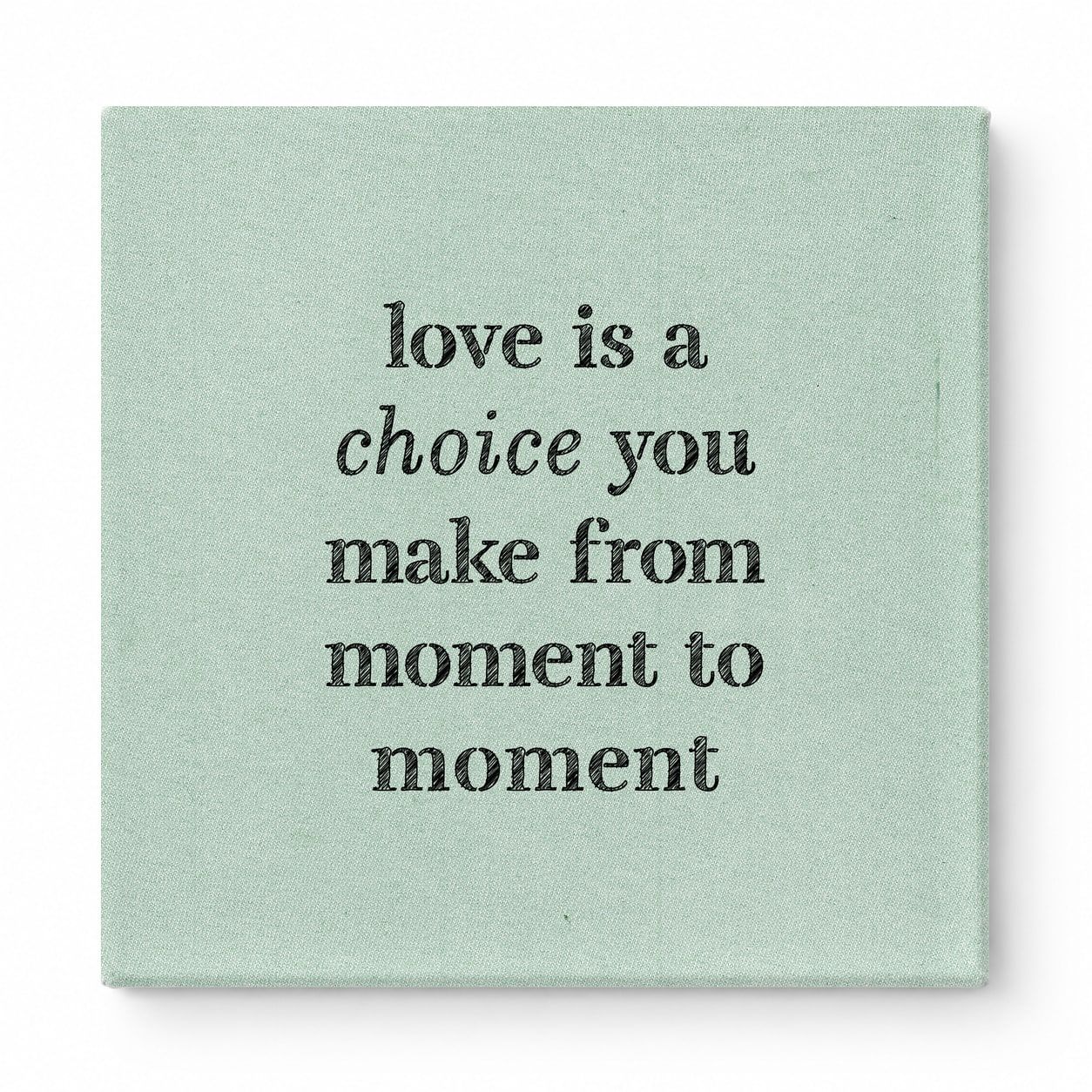 Love Is a Choice You Make From Moment to Moment — Chalkboard Lettering