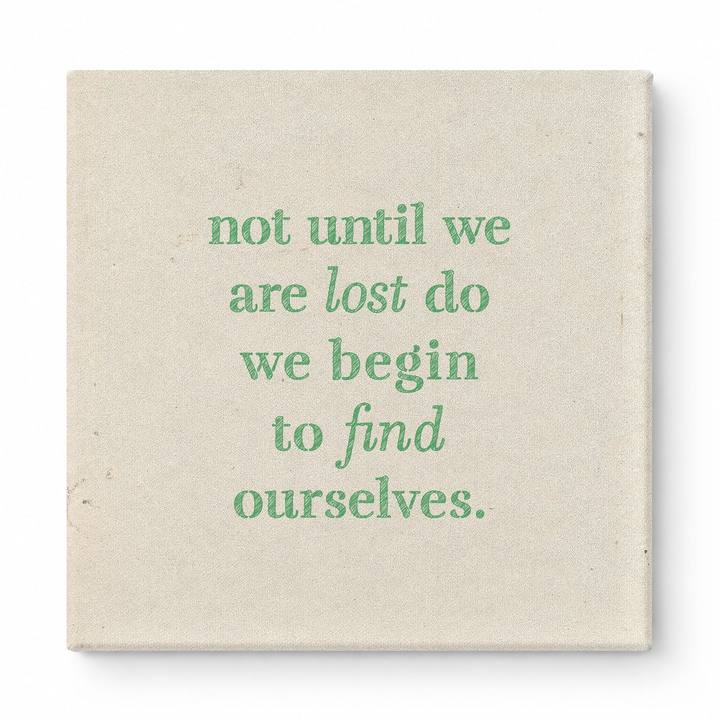 Not Until We Are Lost Do We Begin to Find Ourselves — Aged Linen Texture