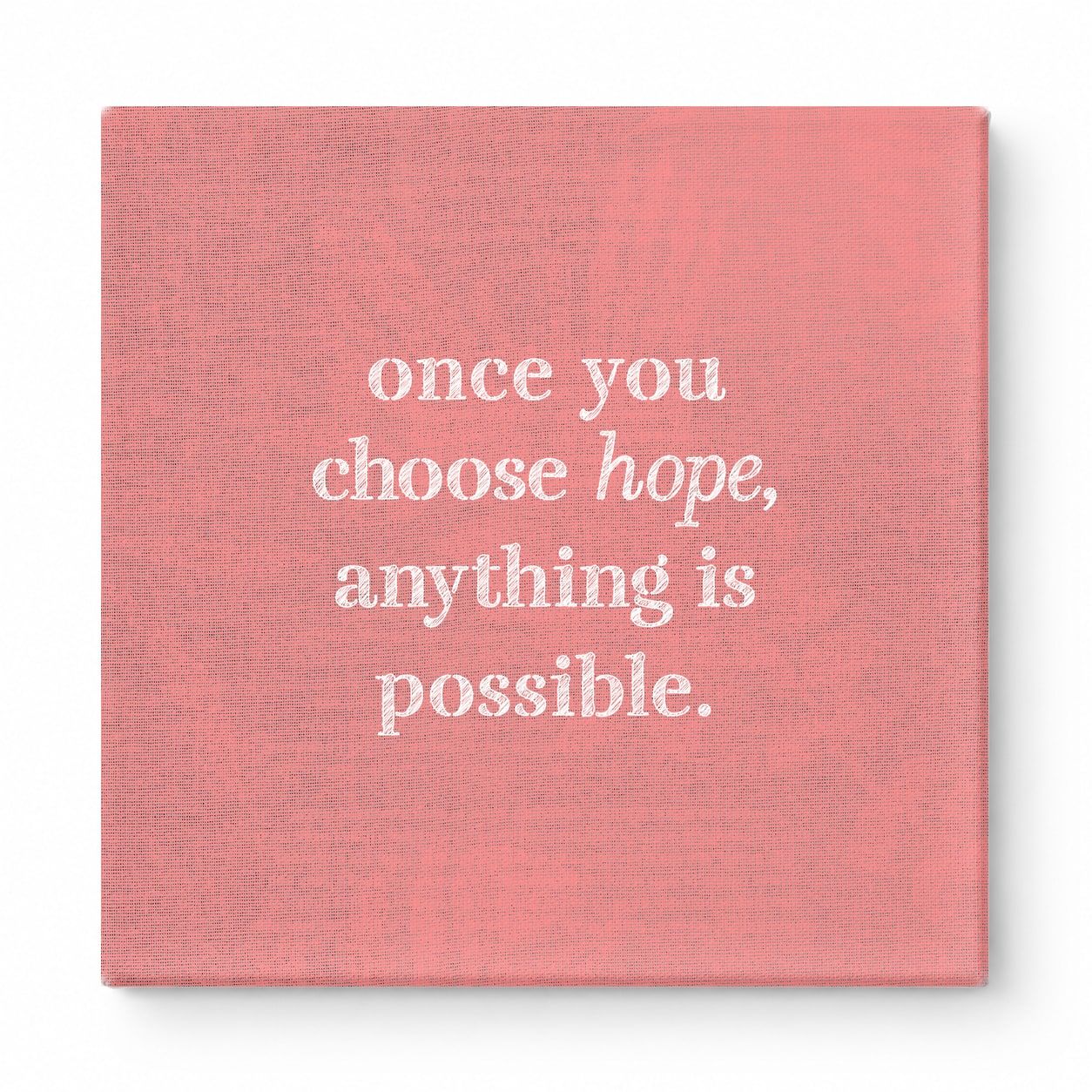 Once You Choose Hope, Anything Is Possible — Distressed Chalkboard