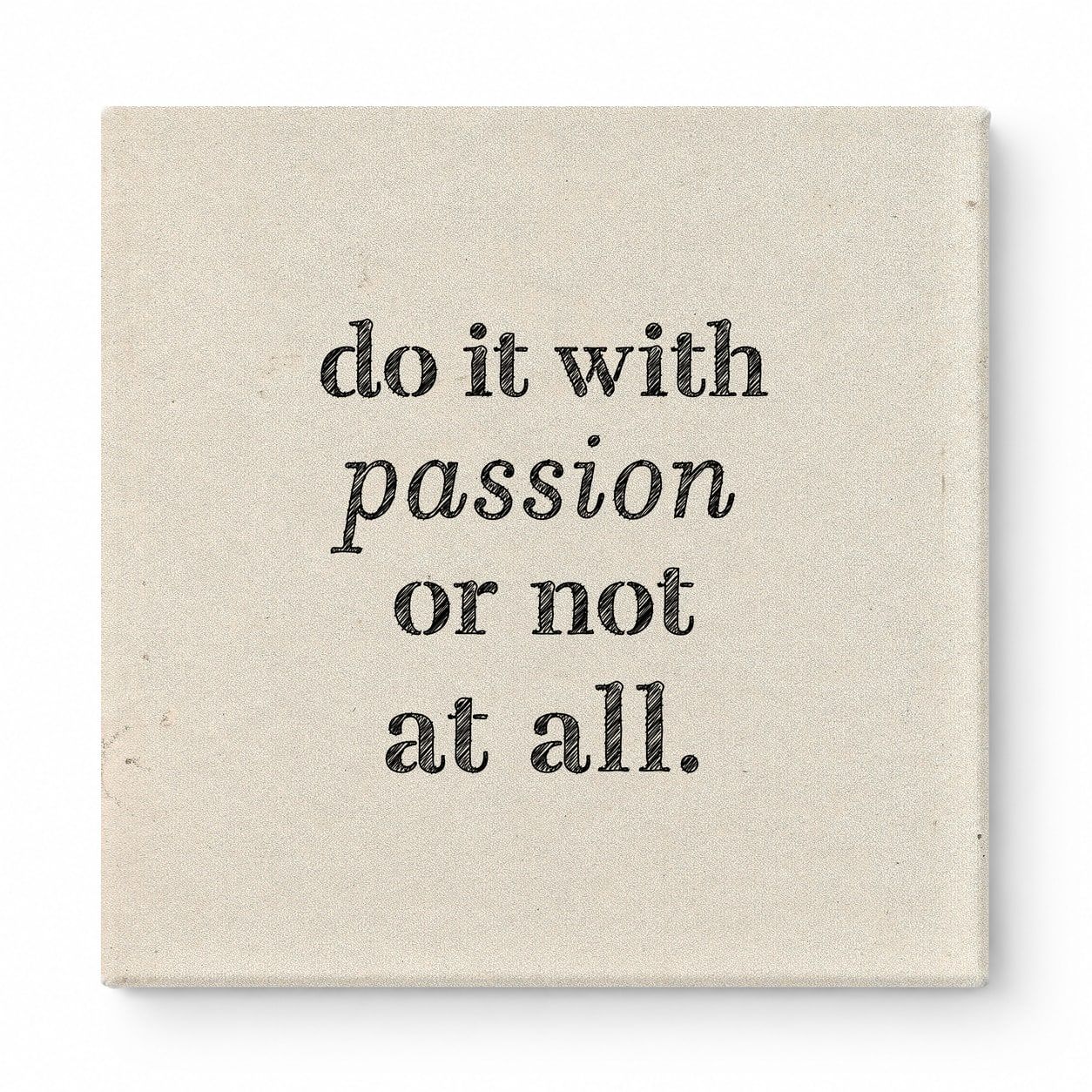 Do It with Passion or Not at All — Distressed Linen Texture