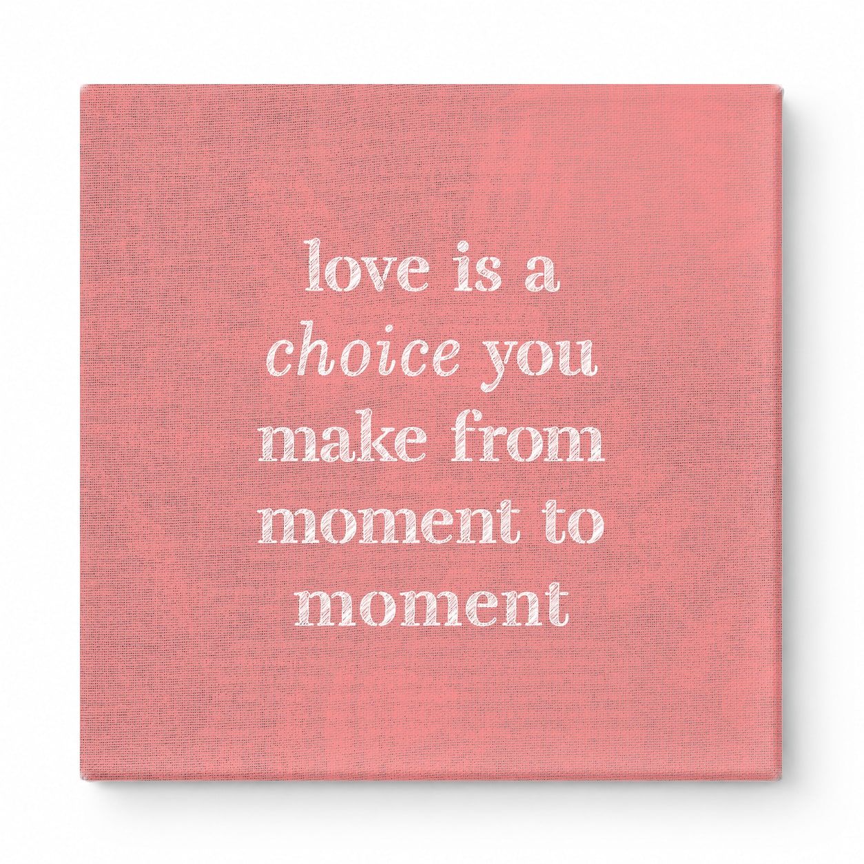 Love Is a Choice You Make From Moment to Moment — Chalkboard Lettering