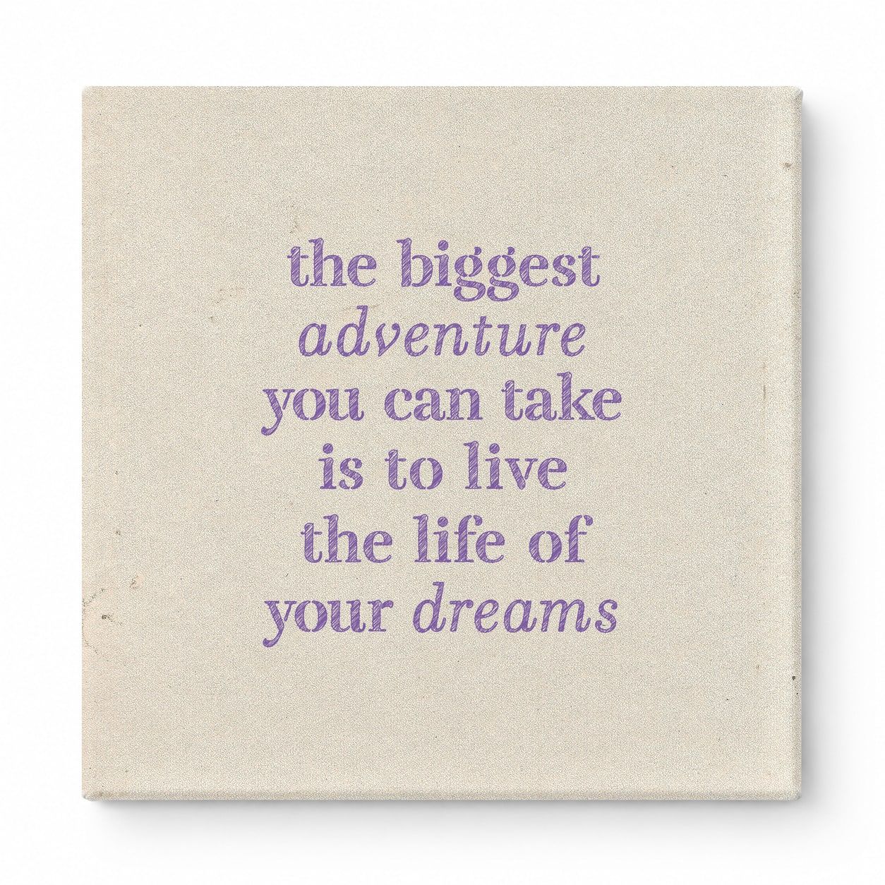 The Biggest Adventure You Can Take Is to Live the Life of Your Dreams — Distressed Chalkboard