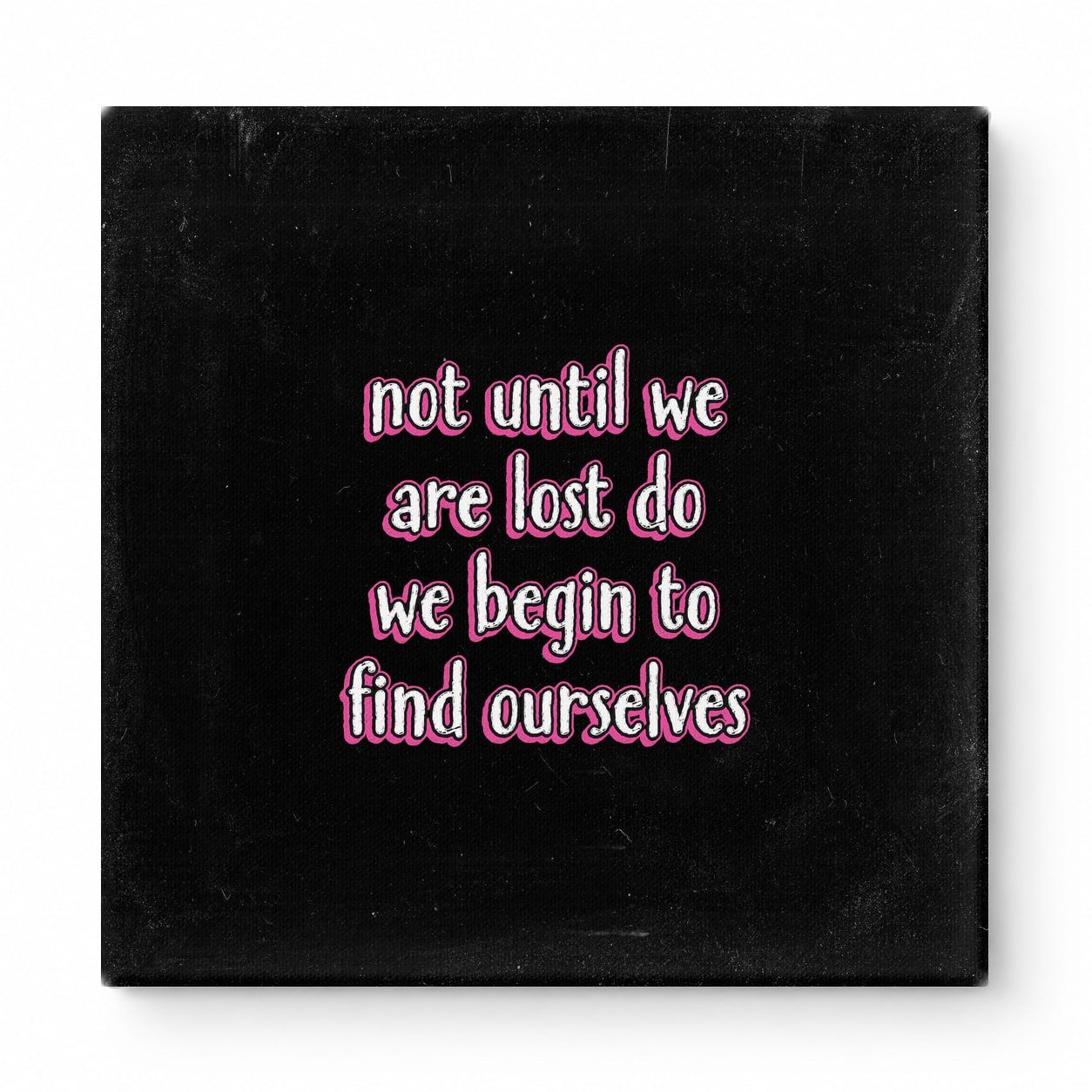 Not Until We Are Lost Do We Begin to Find Ourselves — Aged Linen Texture