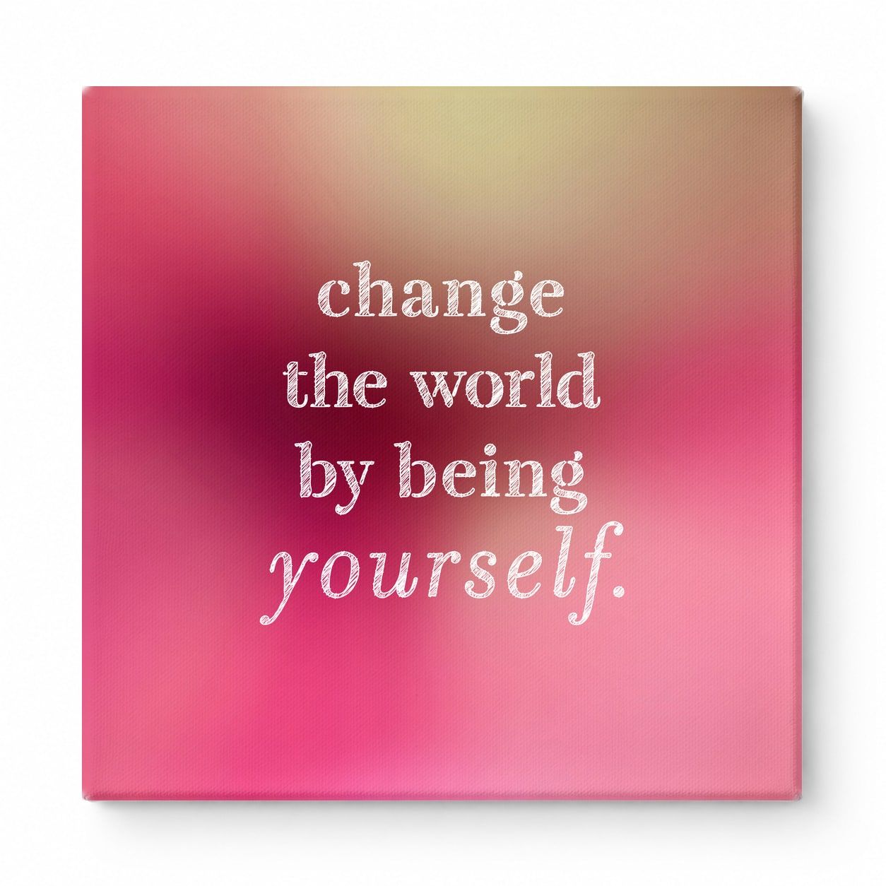 Change the World by Being Yourself — Worn Fabric Texture
