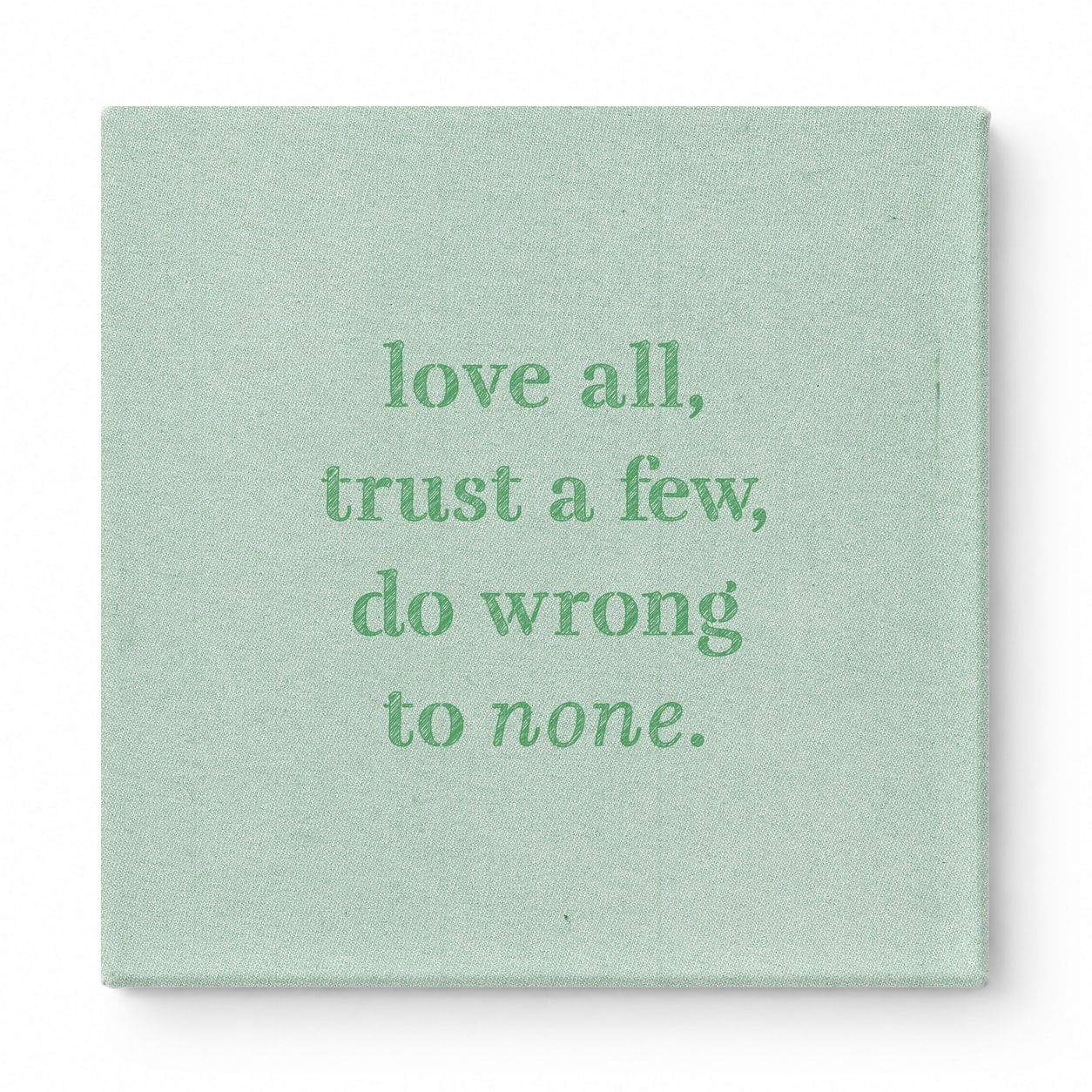 Love All, Trust a Few, Do Wrong to None — Chalkboard Lettering