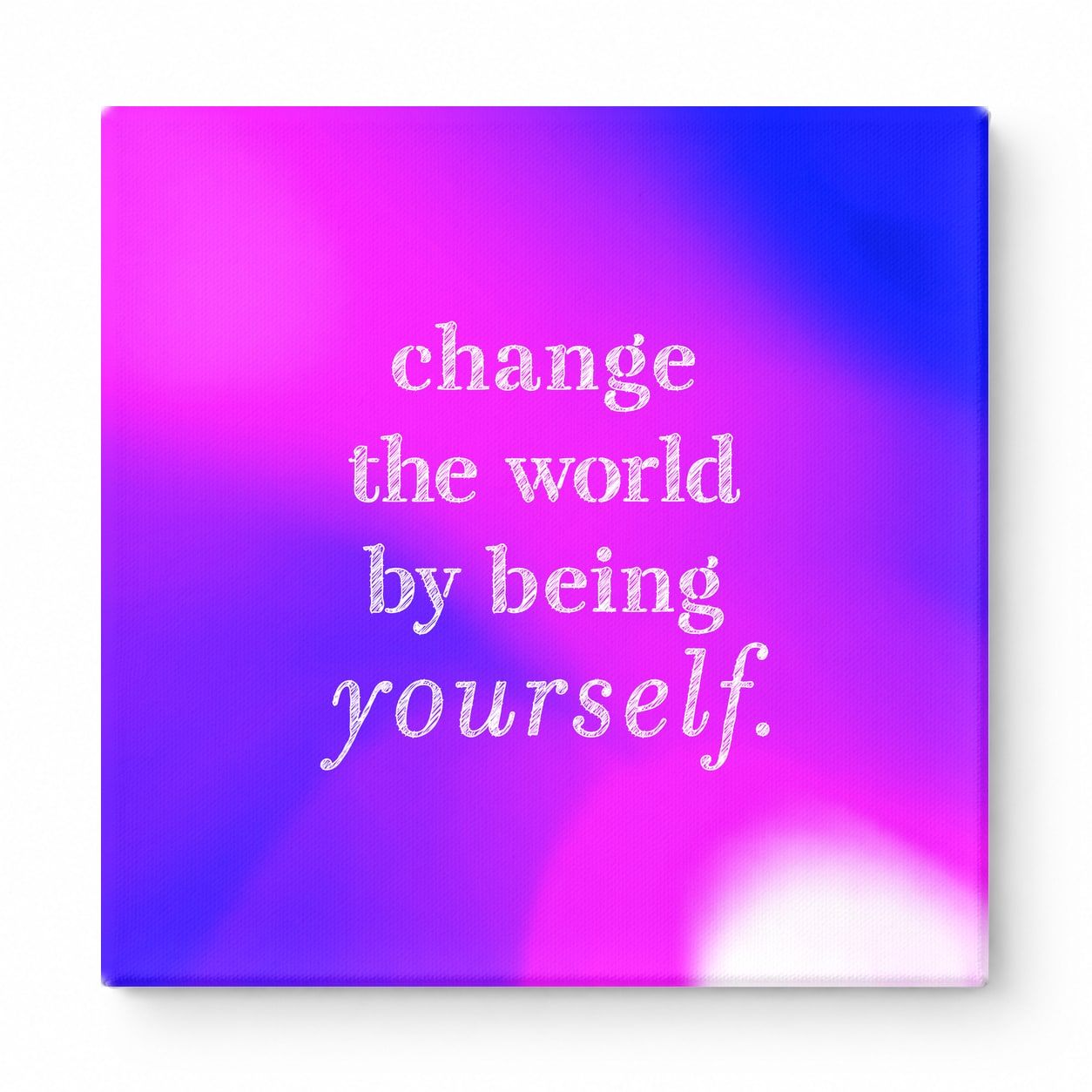 Change the World by Being Yourself — Worn Fabric Texture