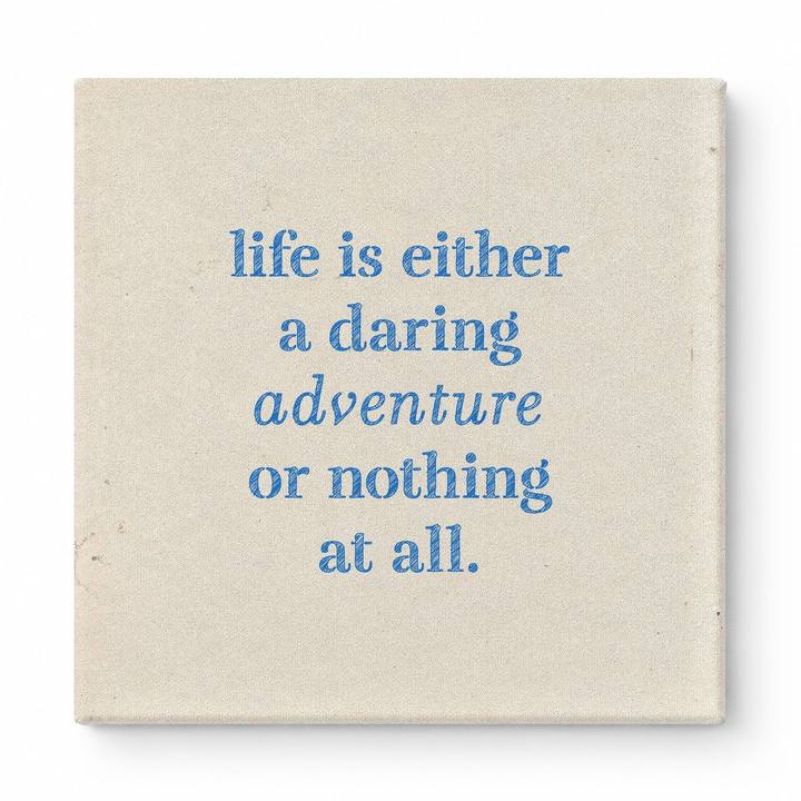 Life Is Either a Daring Adventure or Nothing at All — Aged Linen Texture
