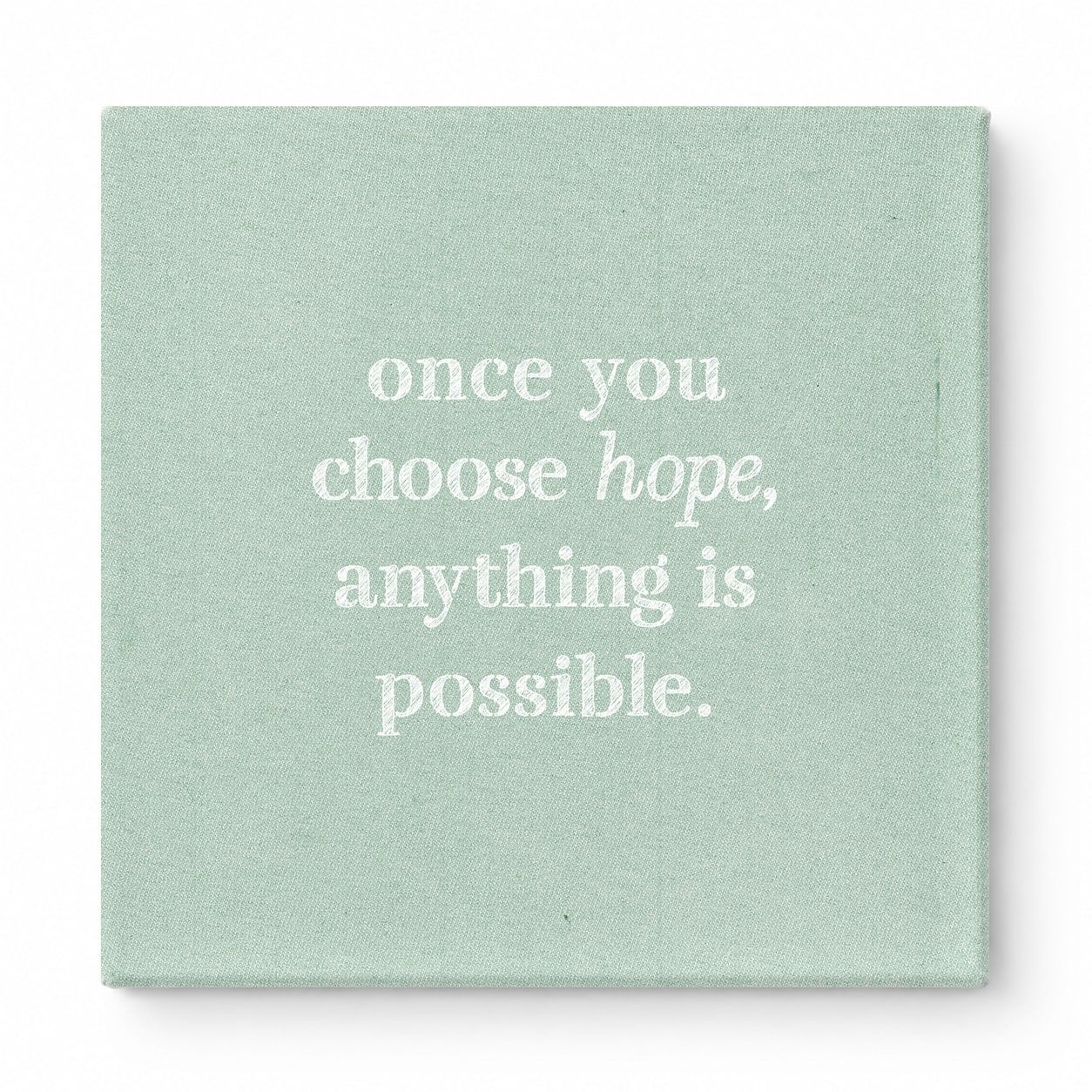 Once You Choose Hope, Anything Is Possible — Distressed Chalkboard