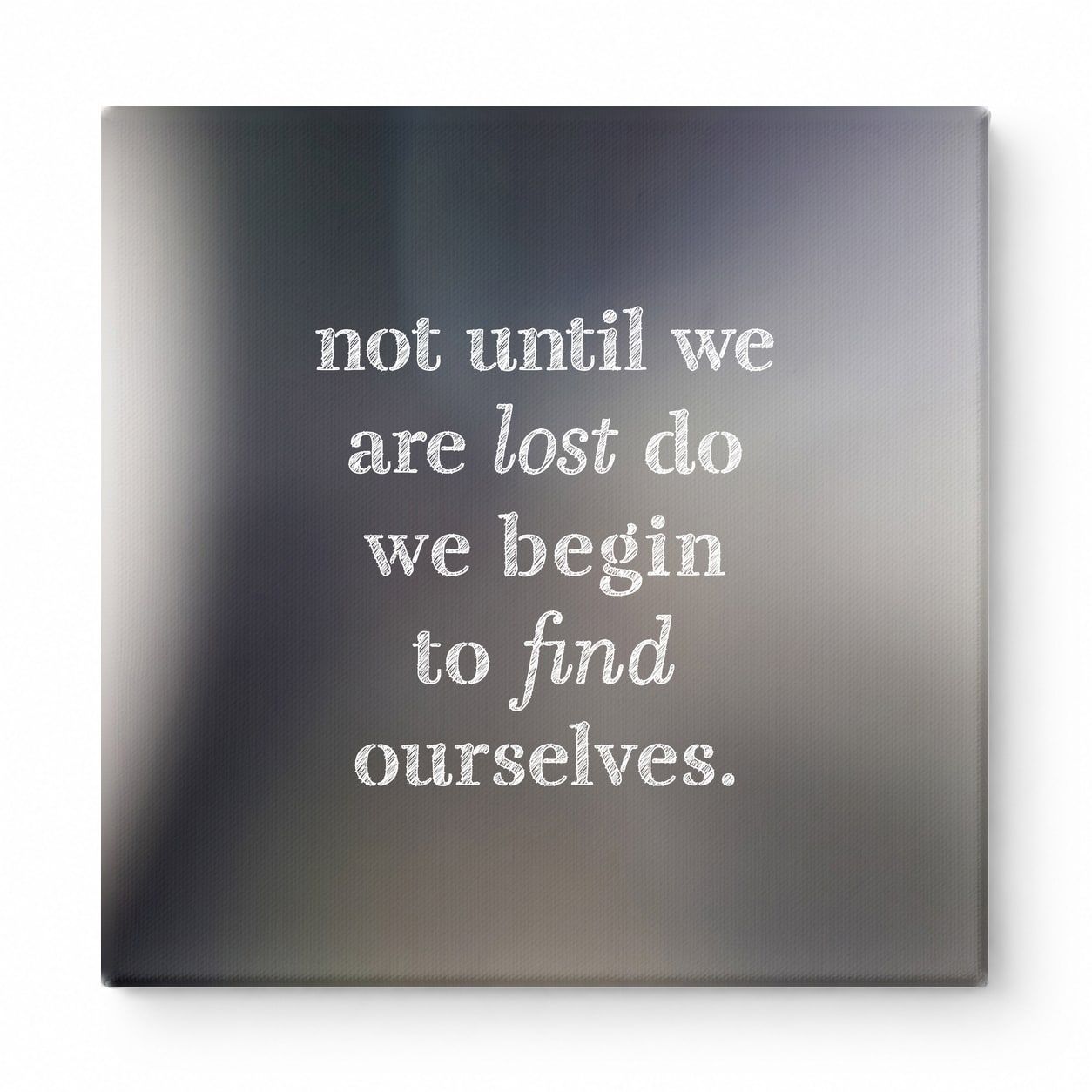 Not Until We Are Lost Do We Begin to Find Ourselves — Aged Linen Texture