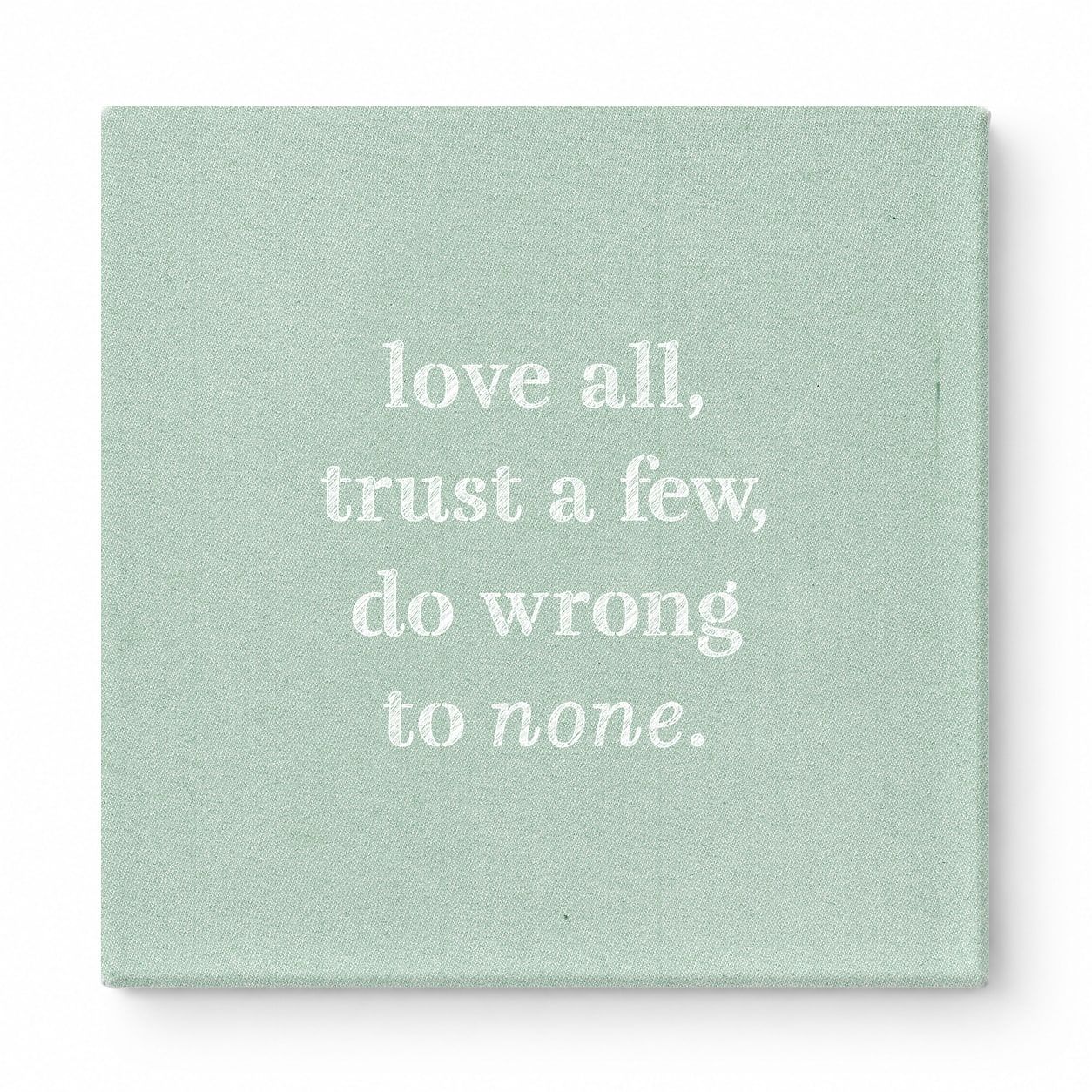 Love All, Trust a Few, Do Wrong to None — Chalkboard Lettering