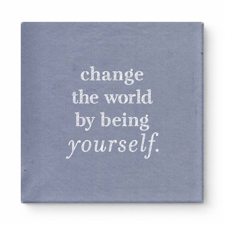 Change the World by Being Yourself — Worn Fabric Texture