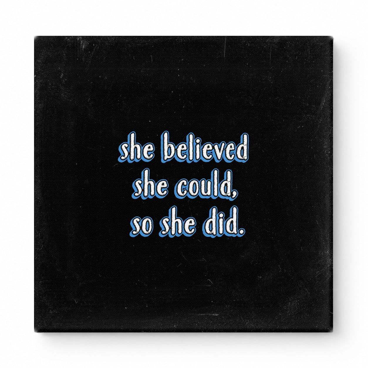 She Believed She Could, So She Did — Distressed Chalkboard
