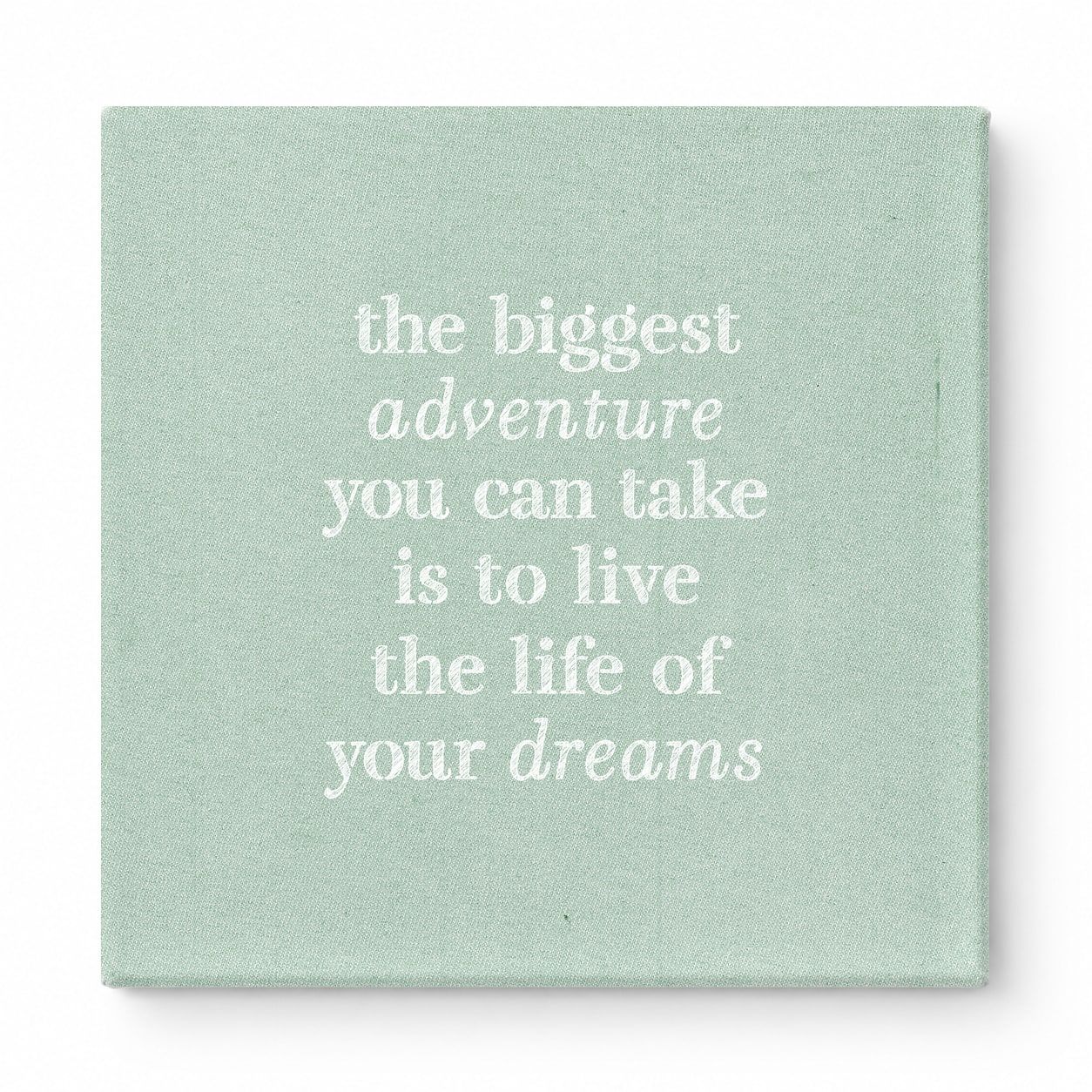 The Biggest Adventure You Can Take Is to Live the Life of Your Dreams — Distressed Chalkboard