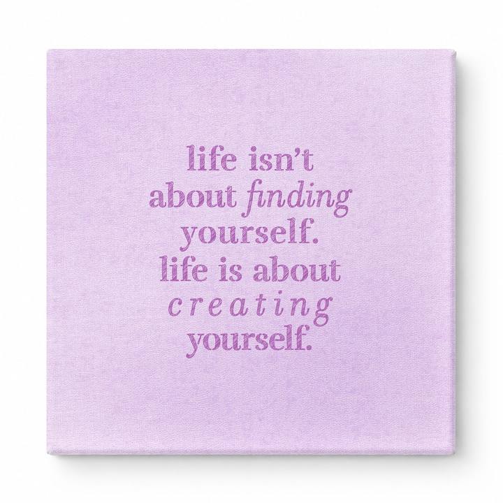 Life Isn't About Finding Yourself. Life Is About Creating Yourself — Geometric Polygon Facets
