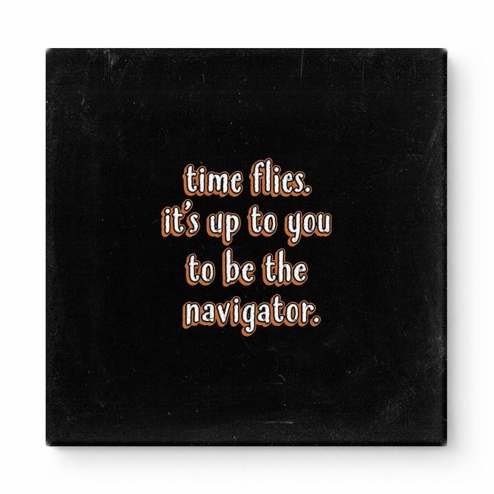 Time Flies. It's up to You to Be the Navigator — Chalkboard Lettering