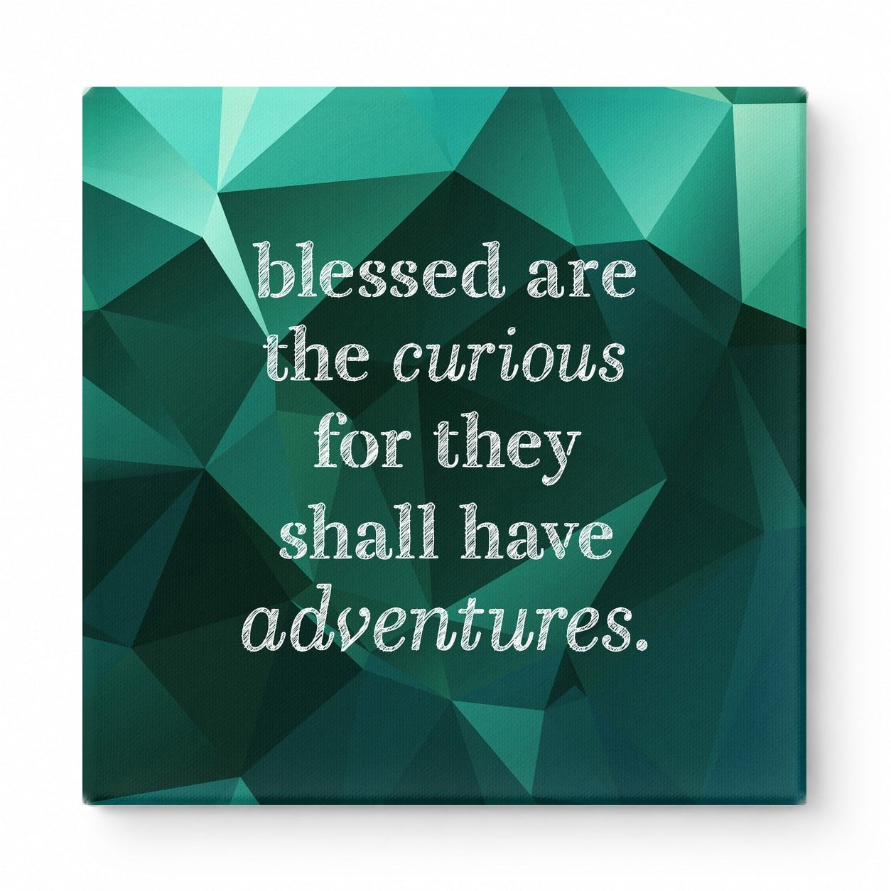Blessed Are the Curious for They Shall Have Adventures — Geometric Low-Poly