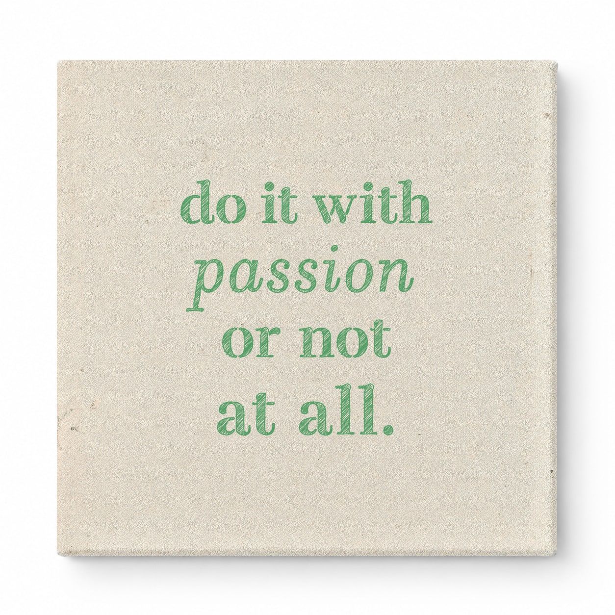 Do It with Passion or Not at All — Distressed Linen Texture