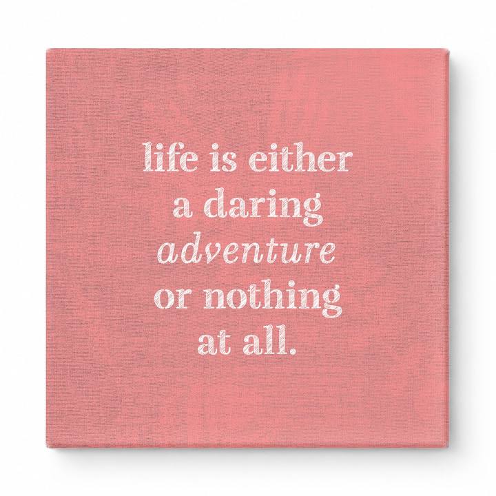 Life Is Either a Daring Adventure or Nothing at All — Aged Linen Texture