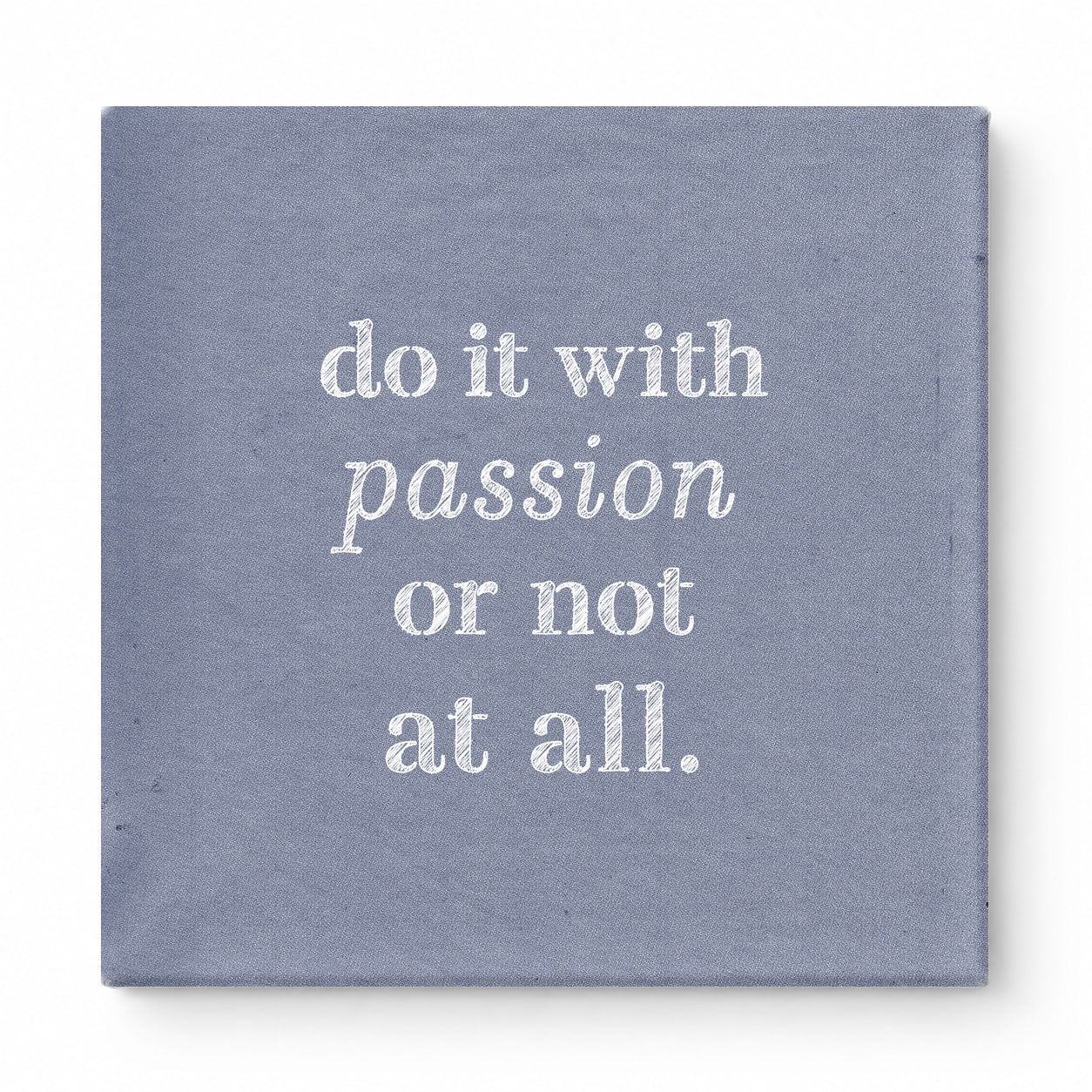Do It with Passion or Not at All — Distressed Linen Texture