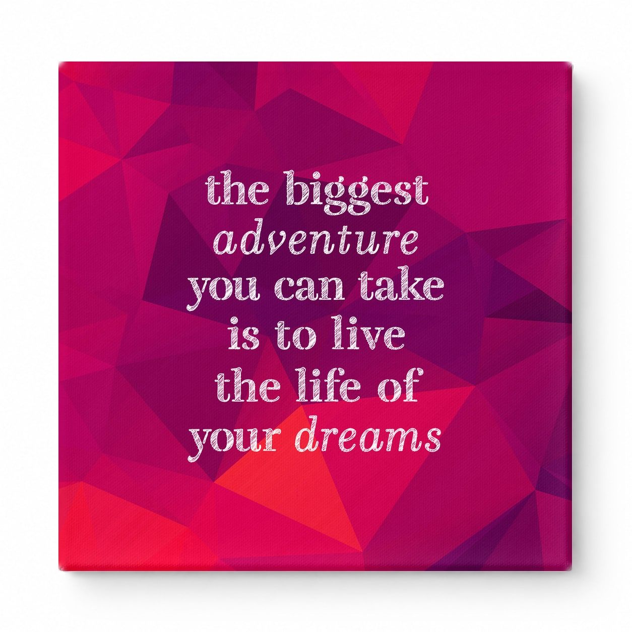 The Biggest Adventure You Can Take Is to Live the Life of Your Dreams — Distressed Chalkboard
