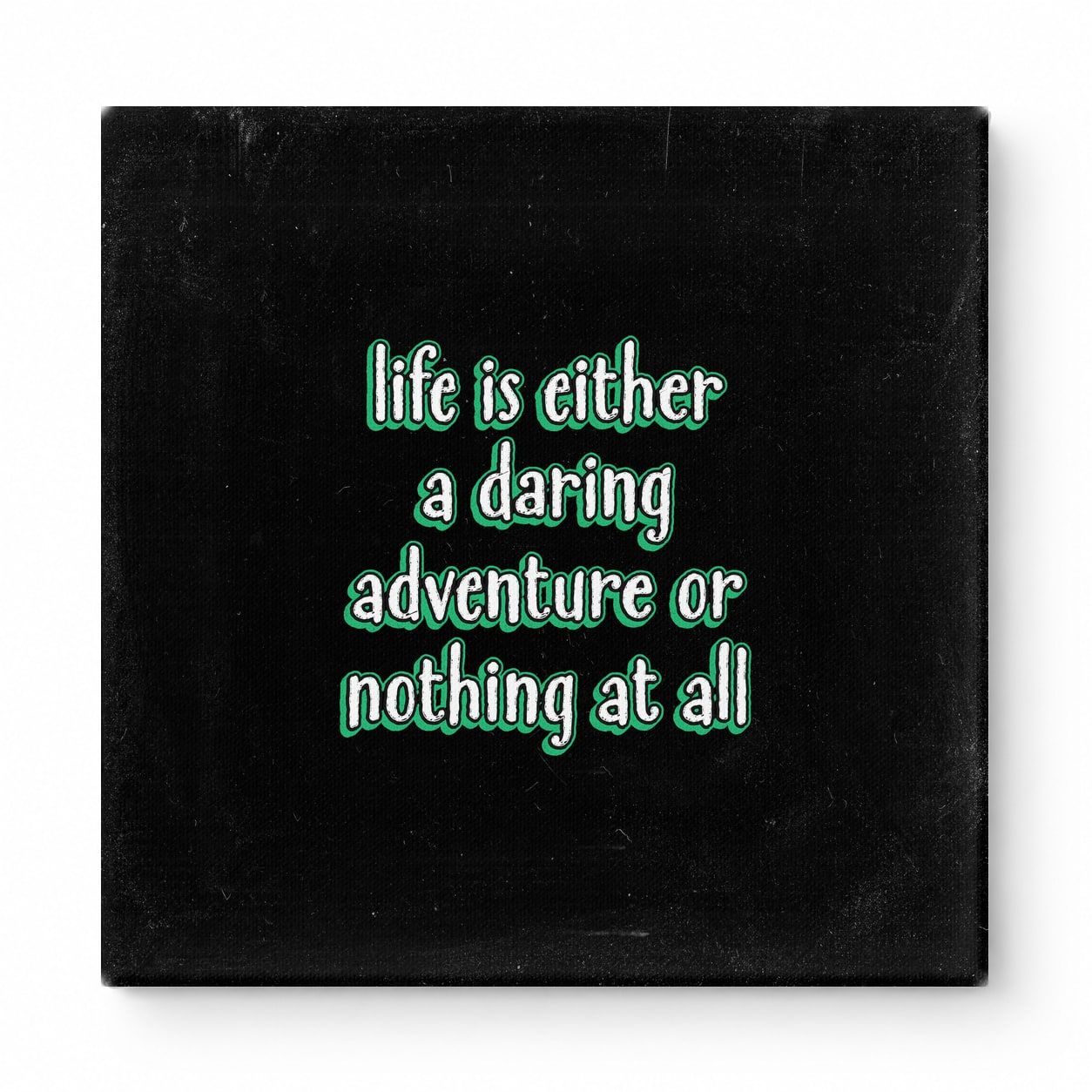 Life Is Either a Daring Adventure or Nothing at All — Aged Linen Texture