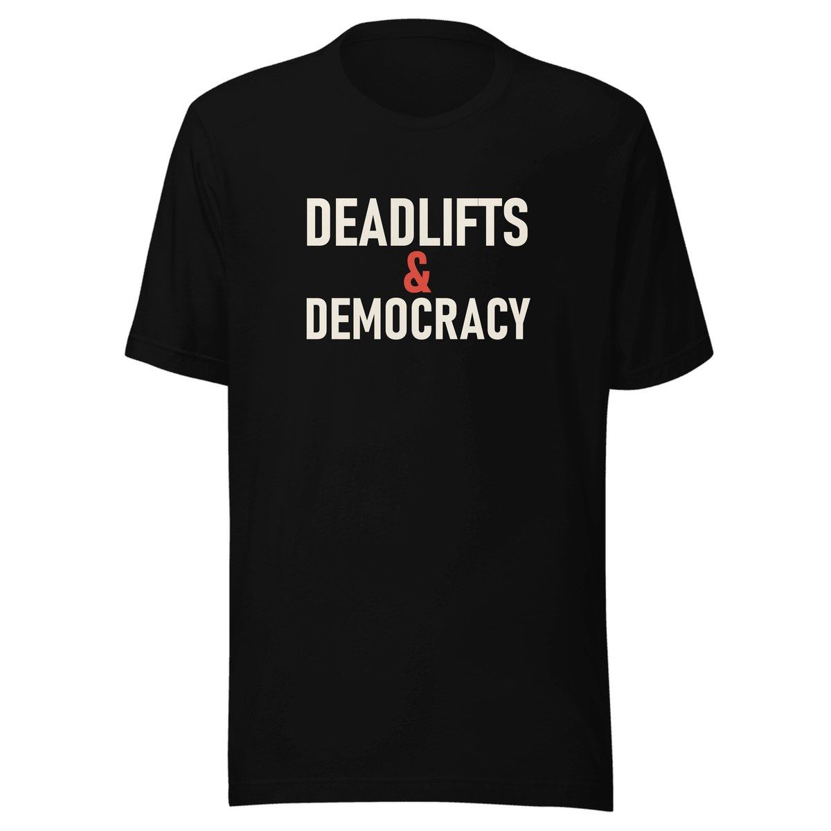 Deadlifts & Democracy Unisex Staple Tee