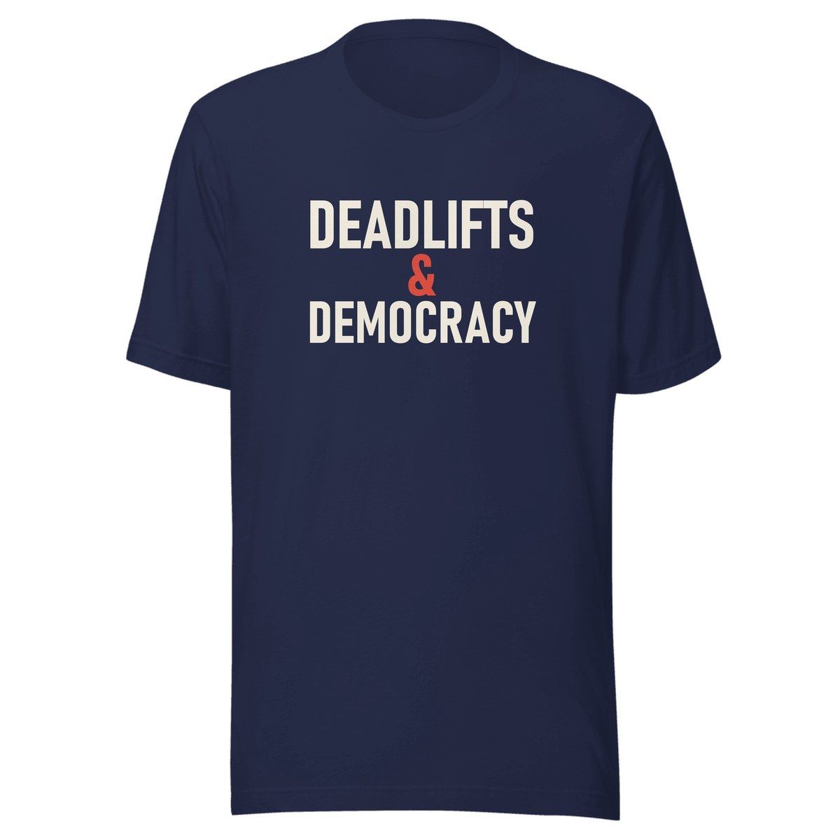 Deadlifts & Democracy Unisex Staple Tee