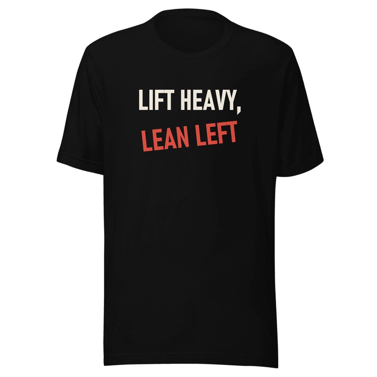Lift Heavy Lean Left Unisex Staple Tee