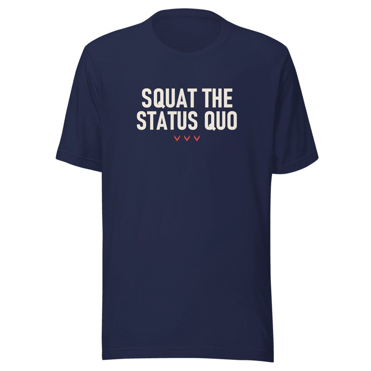 Squat The Status Quo Unisex Staple Tee