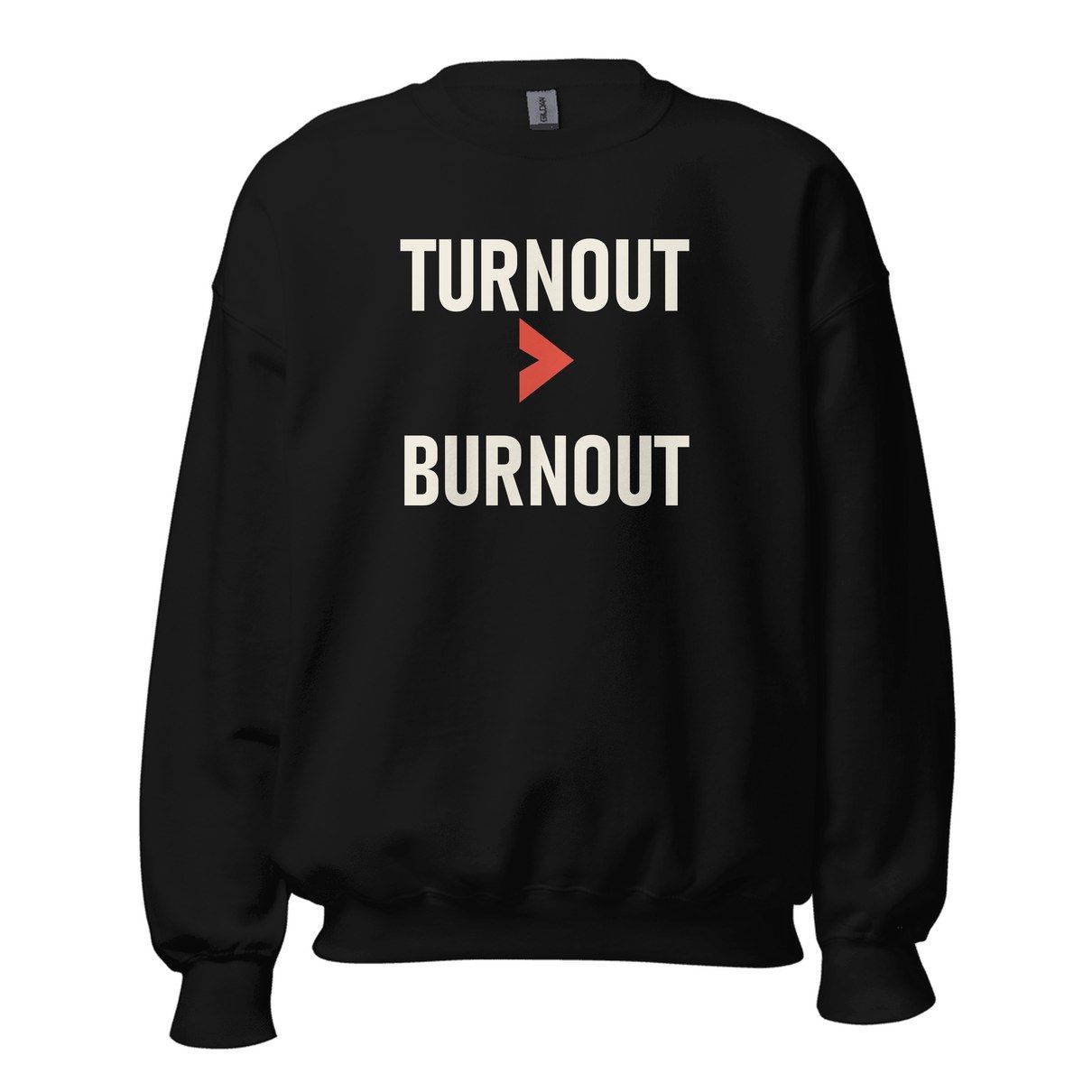Turnout Over Burnout Crewneck Sweatshirt