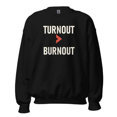 Turnout Over Burnout Crewneck Sweatshirt
