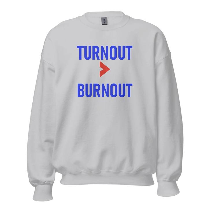 Turnout Over Burnout Crewneck Sweatshirt