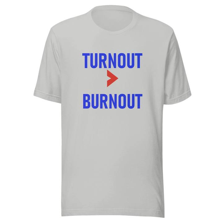 Turnout Over Burnout Unisex Staple Tee
