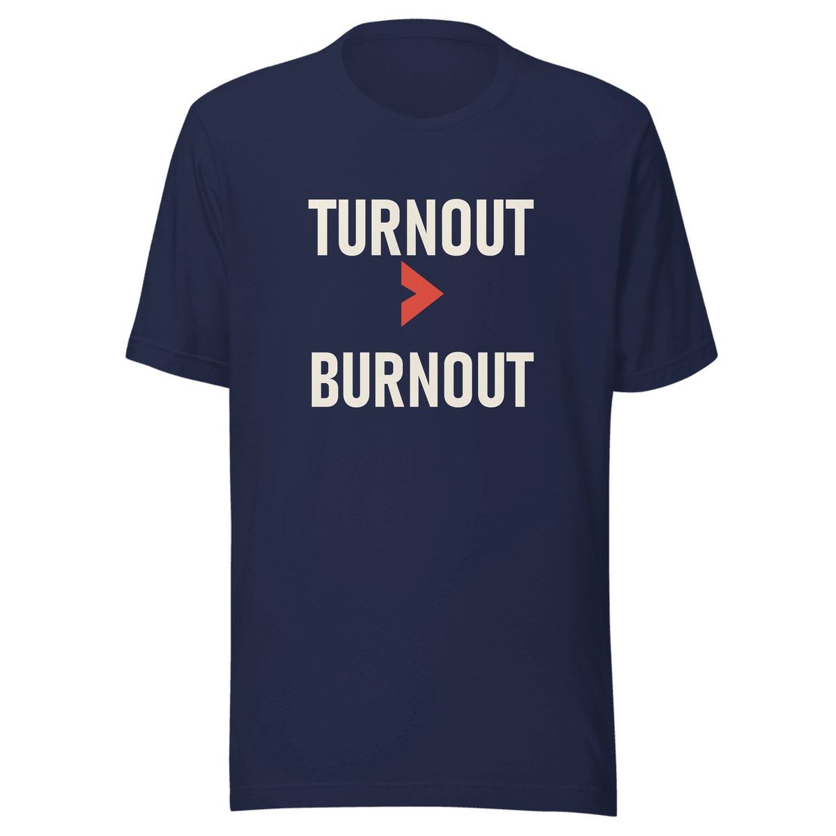 Turnout Over Burnout Unisex Staple Tee