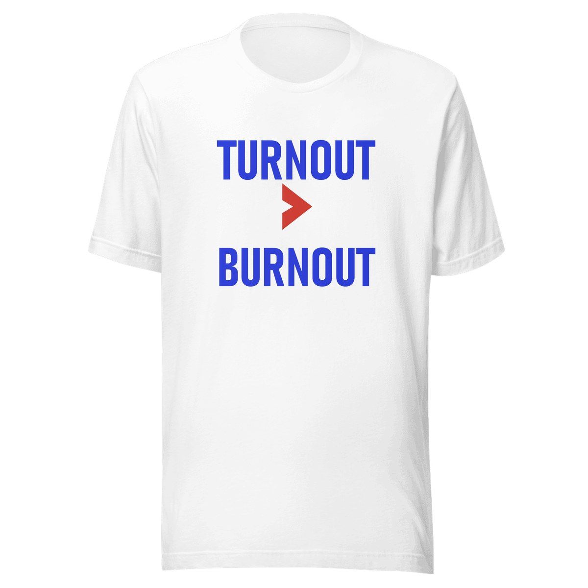 Turnout Over Burnout Unisex Staple Tee