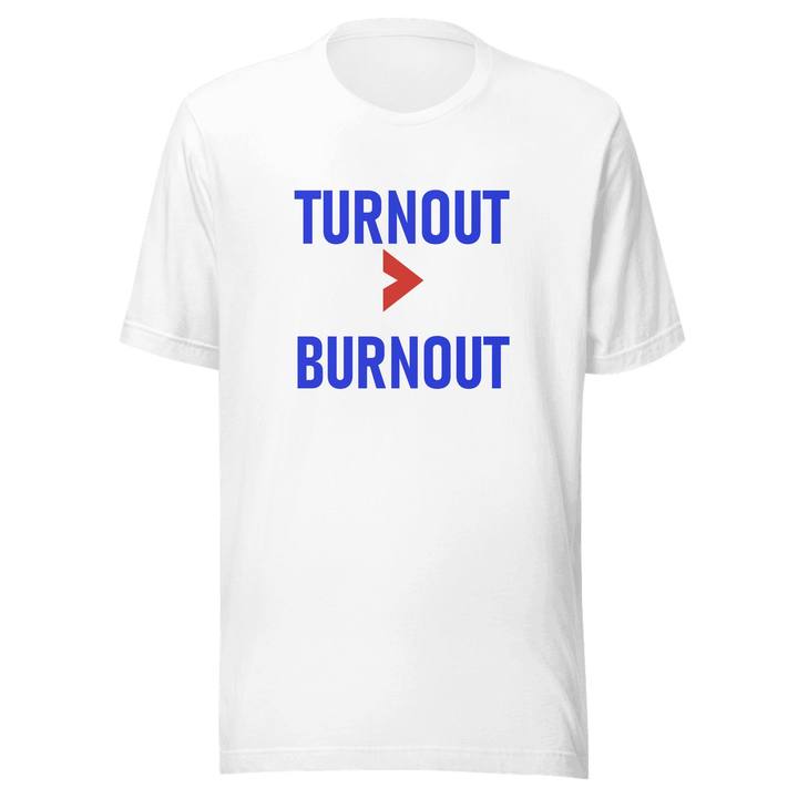 Turnout Over Burnout Unisex Staple Tee