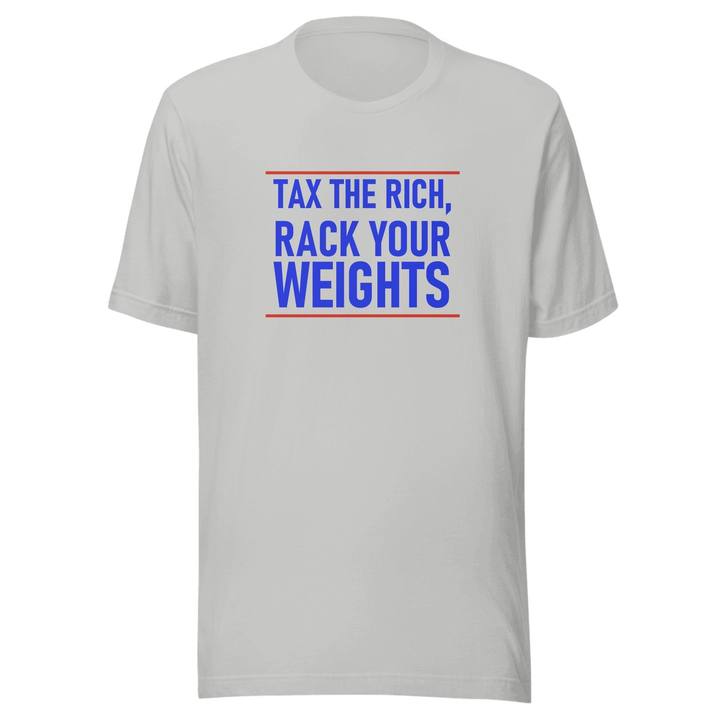 Tax The Rich Rack Your Weights Unisex Staple Tee