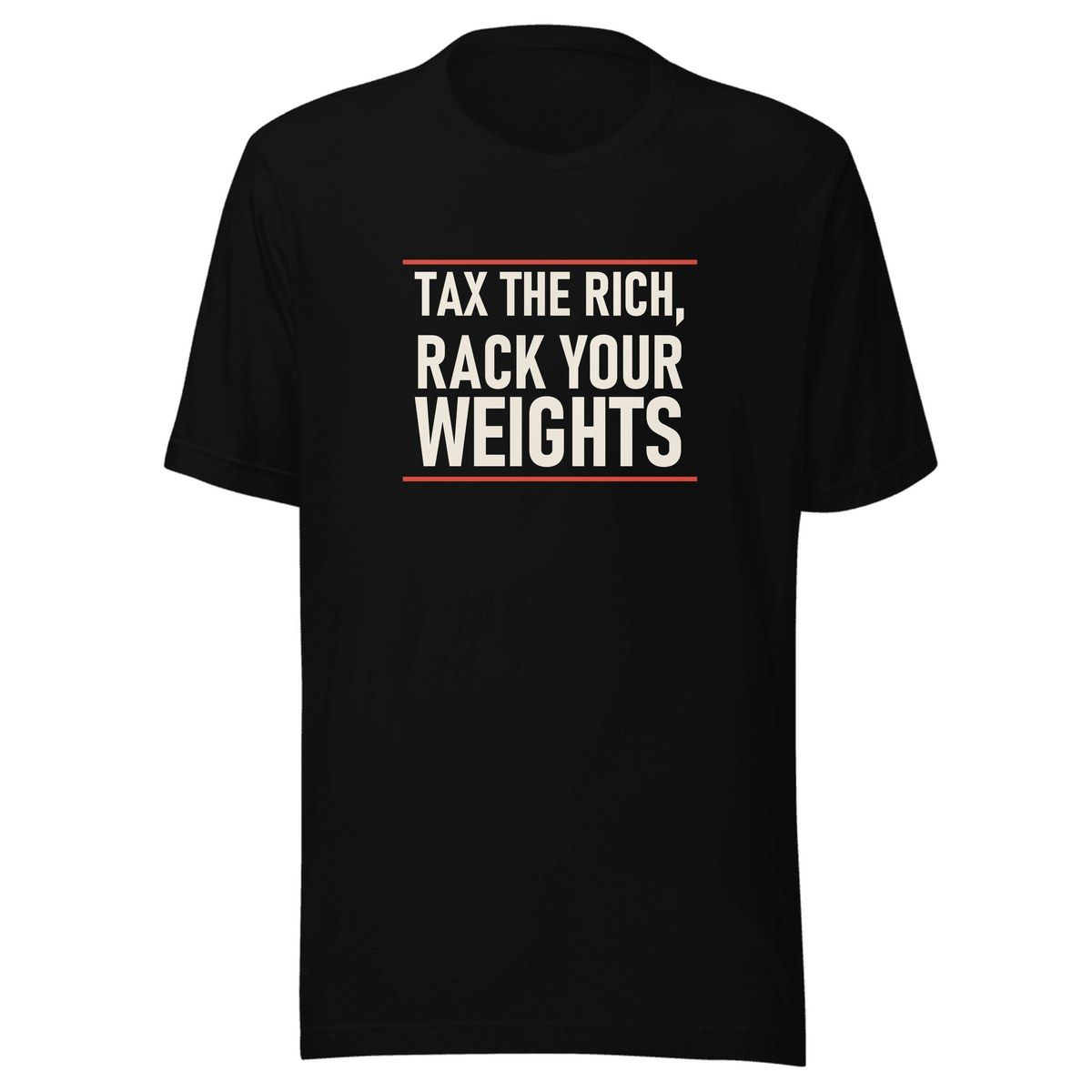 Tax The Rich Rack Your Weights Unisex Staple Tee