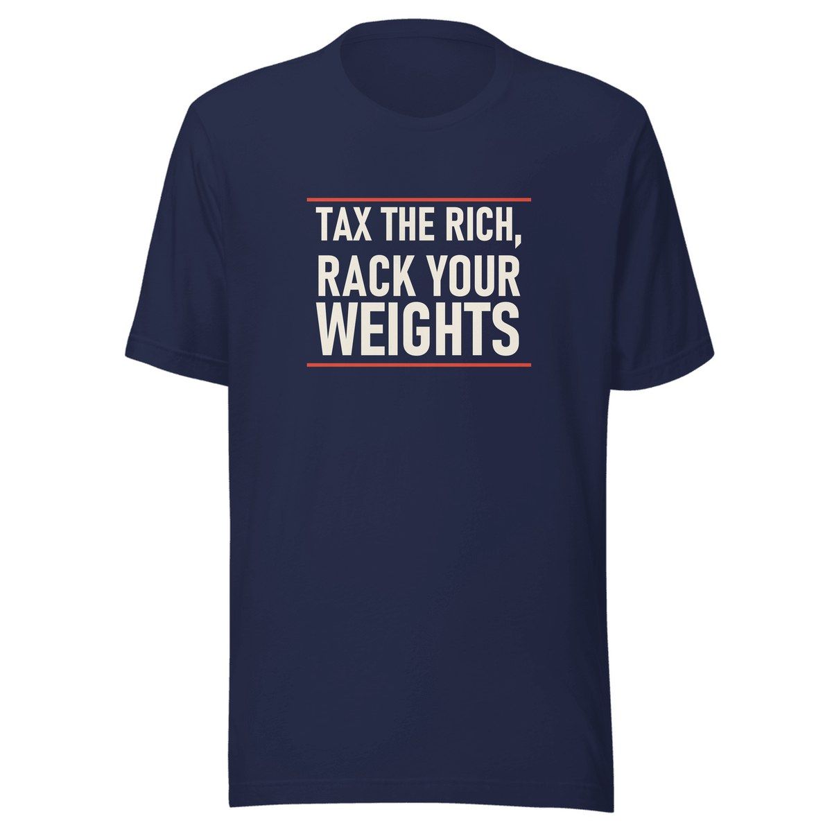 Tax The Rich Rack Your Weights Unisex Staple Tee