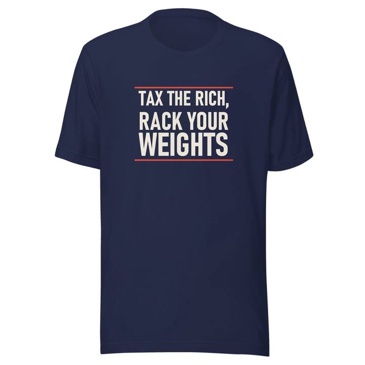Tax The Rich Rack Your Weights Unisex Staple Tee