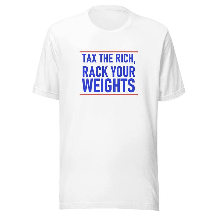 Tax The Rich Rack Your Weights Unisex Staple Tee